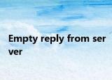 Empty reply from server