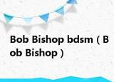 Bob Bishop bdsm（Bob Bishop）